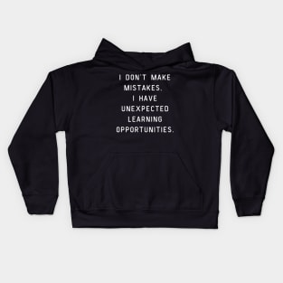I don't make mistakes, I have unexpected learning opportunities. Kids Hoodie